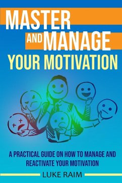 Master and Manage Your Motivation - Raim, Luke