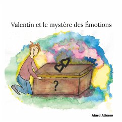 Valentin et le mystère des Émotions - Alard, Albane