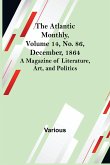 The Atlantic Monthly, Volume 14, No. 86, December, 1864; A Magazine of Literature, Art, and Politics