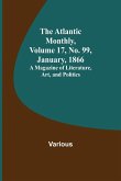 The Atlantic Monthly, Volume 17, No. 99, January, 1866; A Magazine of Literature, Art, and Politics