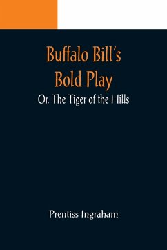 Cover Buffalo Bill's Bold Play; Or, The Tiger of the Hills