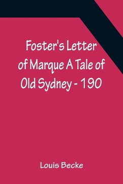 Foster's Letter Of Marque A Tale Of Old Sydney - 190 - Becke, Louis