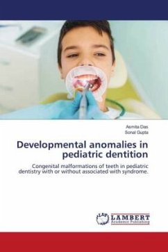 Developmental anomalies in pediatric dentition - Das, Asmita;Gupta, Sonal