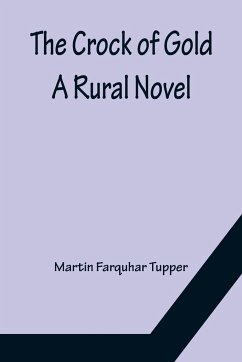 The Crock of Gold; A Rural Novel - Farquhar Tupper, Martin