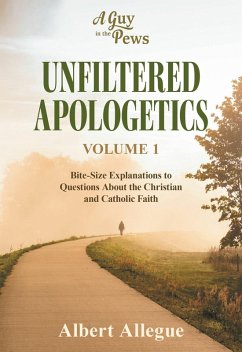 Unfiltered Apologetics Volume 1 (eBook, ePUB) - Allegue, Albert