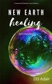 New Earth Healing; Self-Healing (eBook, ePUB) New Earth Healing; Self-Healing (eBook, ePUB)