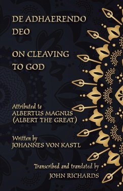 De Adhaerendo Deo - On Cleaving to God - Kastl, Johannes von; Magnus, Albertus