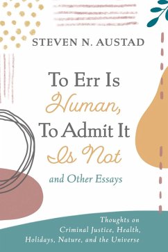 To Err Is Human, To Admit It Is Not and Other Essays (eBook, ePUB) To Err Is Human, To Admit It Is Not and Other Essays (eBook, ePUB)