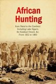 African Hunting, from Natal to the Zambesi (eBook, ePUB)