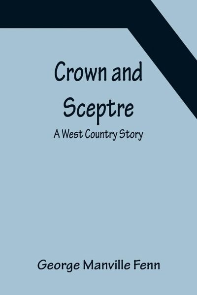 Crown and Sceptre; A West Country Story Crown and Sceptre; A West Country Story
