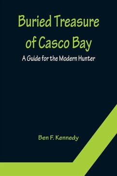 Buried Treasure of Casco Bay - F. Kennedy, Ben