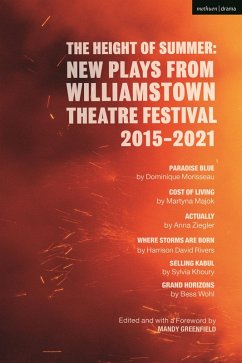 The Height of Summer: New Plays from Williamstown Theatre Festival 2015-2021 (eBook, ePUB) - Majok, Martyna; Ziegler, Anna; Khoury, Sylvia; Wohl, Bess; Morisseau, Dominique; Rivers, Harrison David