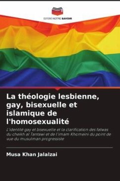 La théologie lesbienne, gay, bisexuelle et islamique de l'homosexualité - Jalalzai, Musa Khan