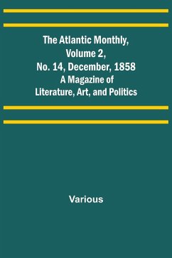 The Atlantic Monthly, Volume 2, No. 14, December, 1858; A Magazine of Literature, Art, and Politics - Various