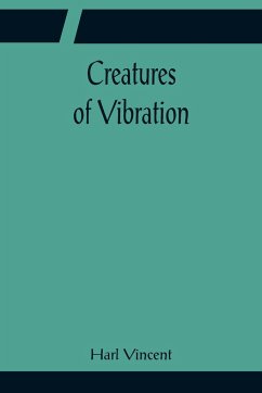 Creatures of Vibration - Vincent, Harl