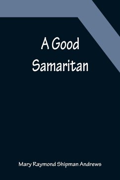 A Good Samaritan - Raymond Shipman Andrews, Mary