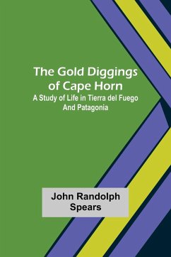 The Gold Diggings of Cape Horn - Randolph Spears, John