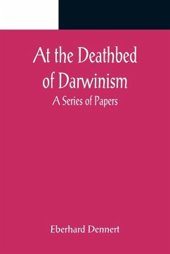 At the Deathbed of Darwinism - Eberhard Dennert