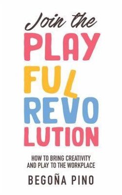 Join the Playful Revolution (eBook, ePUB) - Pino, Begoña Join the Playful Revolution (eBook, ePUB) - Pino, Begoña