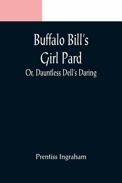 Buffalo Bill's Girl Pard; Or, Dauntless Dell's Daring - Ingraham, Prentiss