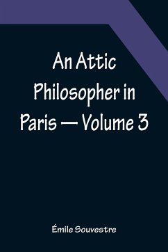 An Attic Philosopher in Paris - Volume 3 - Souvestre, Émile