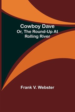 Cowboy Dave; Or, The Round-up at Rolling River - V. Webster, Frank