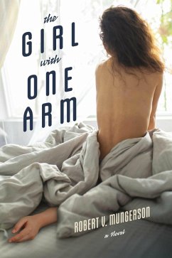 The Girl with One Arm (eBook, ePUB) - Mungerson, Robert V.