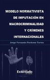 Modelo normativista de imputación en macrocriminalidad y crímenes internacionales (eBook, ePUB)