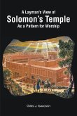A Layman's View of Solomans Temple As A Pattern For Worship (eBook, ePUB)