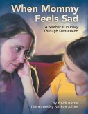 When Mommy Feels Sad: A Mother's Journey Through Depression (eBook, ePUB)