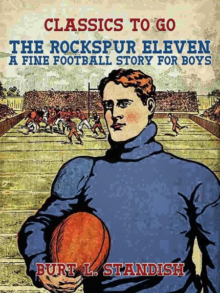 The Rockspur Eleven, A Fine Football Story for Boys (eBook, ePUB) The Rockspur Eleven, A Fine Football Story for Boys (eBook, ePUB)