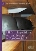 E. H. Carr: Imperialism, War and Lessons for Post-Colonial IR (eBook, PDF)