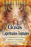 Guías espirituales animales: La guía definitiva de los animales de poder en el chamanismo, los tótems chamánicos, la magia animal y la medicina (eBook, ePUB)