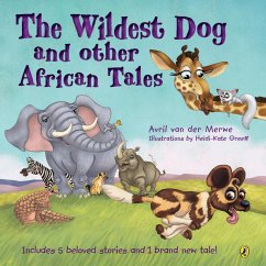 The Wildest Dog and Other African Tales (eBook, ePUB) - Merwe, Avril van der