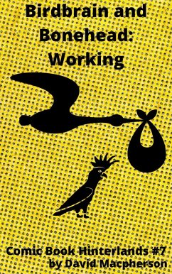 Cover Birdbrain and Bonehead: Working (Comic Book Hinterlands, #7) (eBook, ePUB)