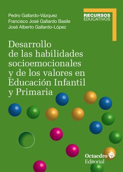 Desarrollo de las habilidades socioemocionales y de los valores en Educación Infantil y Primaria (eBook, ePUB) - Gallardo Vázquez, Pedro; Gallardo Basile, Franscisco José; Gallardo López, José Alberto