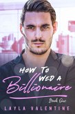 How To Wed A Billionaire (eBook, ePUB)