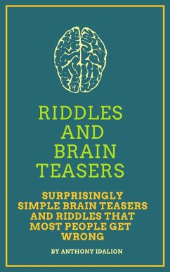 Riddles and Brainteasers: Surprisingly Simple Brainteasers And Riddles That Most People Get Wrong (eBook, ePUB) - Idalion, Anthony
