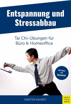 Entspannung und Stressabbau - Tai Chi-Übungen für Büro und Homeoffice - Kalweit, Karsten