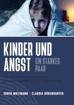 Kinder und Angst - ein starkes Paar - Mosimann, Sonya;Dübendorfer, Claudia