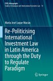 Re-Politicising International Investment Law in Latin America through the Duty to Regulate Paradigm