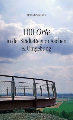 100 Orte in der StädteRegion Aachen & Umgebung - Minderjahn, Rolf