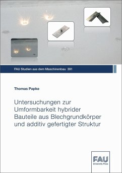 Untersuchungen zur Umformbarkeit hybrider Bauteile aus Blechgrundkörper und additiv gefertigter Struktur - Papke, Thomas