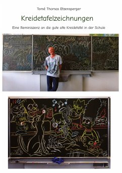 Kreidetafelzeichnungen / die gute alte Schultafel - Etzensperger, Tomé Thomas