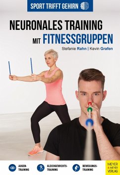 Sport trifft Gehirn - Neuronales Training mit Fitnessgruppen - Rahn, Stefanie;Grafen, Kevin
