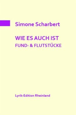WIE ES AUCH IST. FUND- & FLUTSTÜCKE - Scharbert, Simone