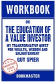 Workbook on The Education of a Value Investor: My Transformative Quest for Wealth, Wisdom and Enlightenment by Guy Spier   Discussions Made Easy (eBook, ePUB)