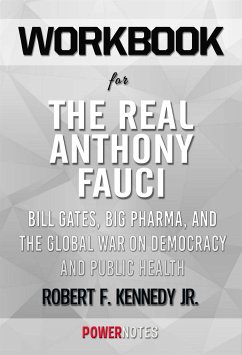 Workbook on The Real Anthony Fauci: Bill Gates, Big Pharma, and the Global War on Democracy and Public Health (Children’s Health Defense) by Robert F. Kennedy Jr. (Fun Facts & Trivia Tidbits) (eBook, ePUB) - PowerNotes