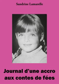 Journal d'une accro aux contes de fées (eBook, ePUB) - Lamarelle, Sandrine