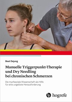 Manuelle Triggerpunkt-Therapie und Dry Needling bei chronischen Schmerzen (eBook, PDF) - Dejung, Beat